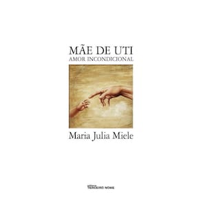 Mãe de UTI?-  Amor incondicional