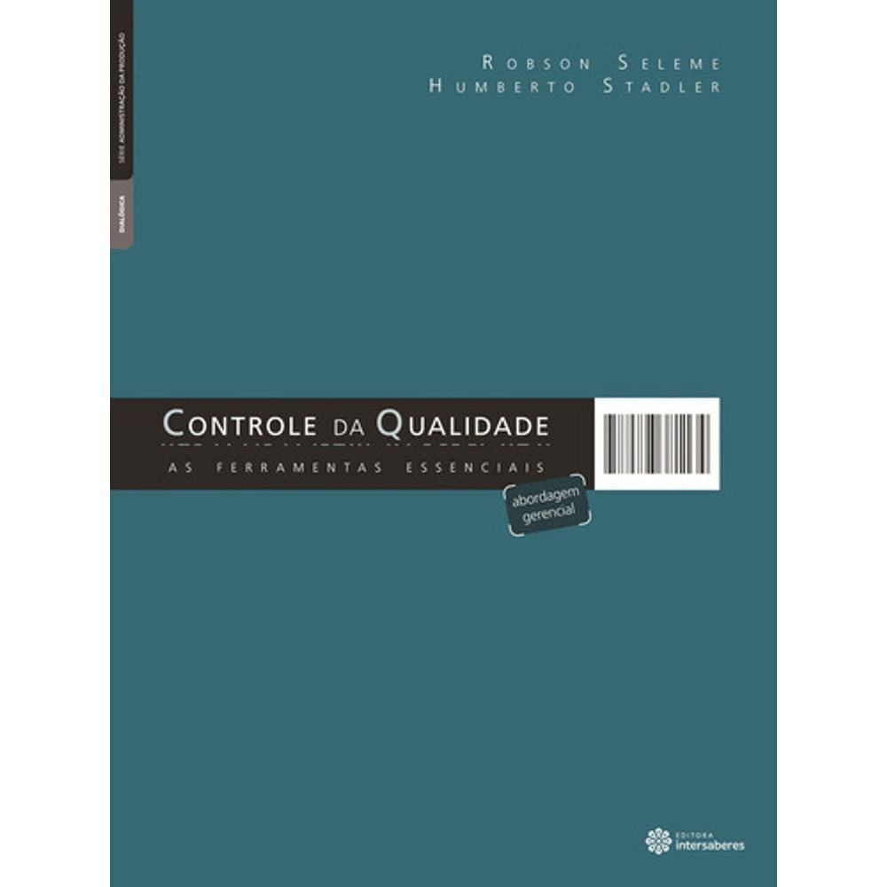 Controle Da Qualidade: As Ferramentas Essenciais, De Seleme, Robson. Série Série Administração Da Produção Editora Inter