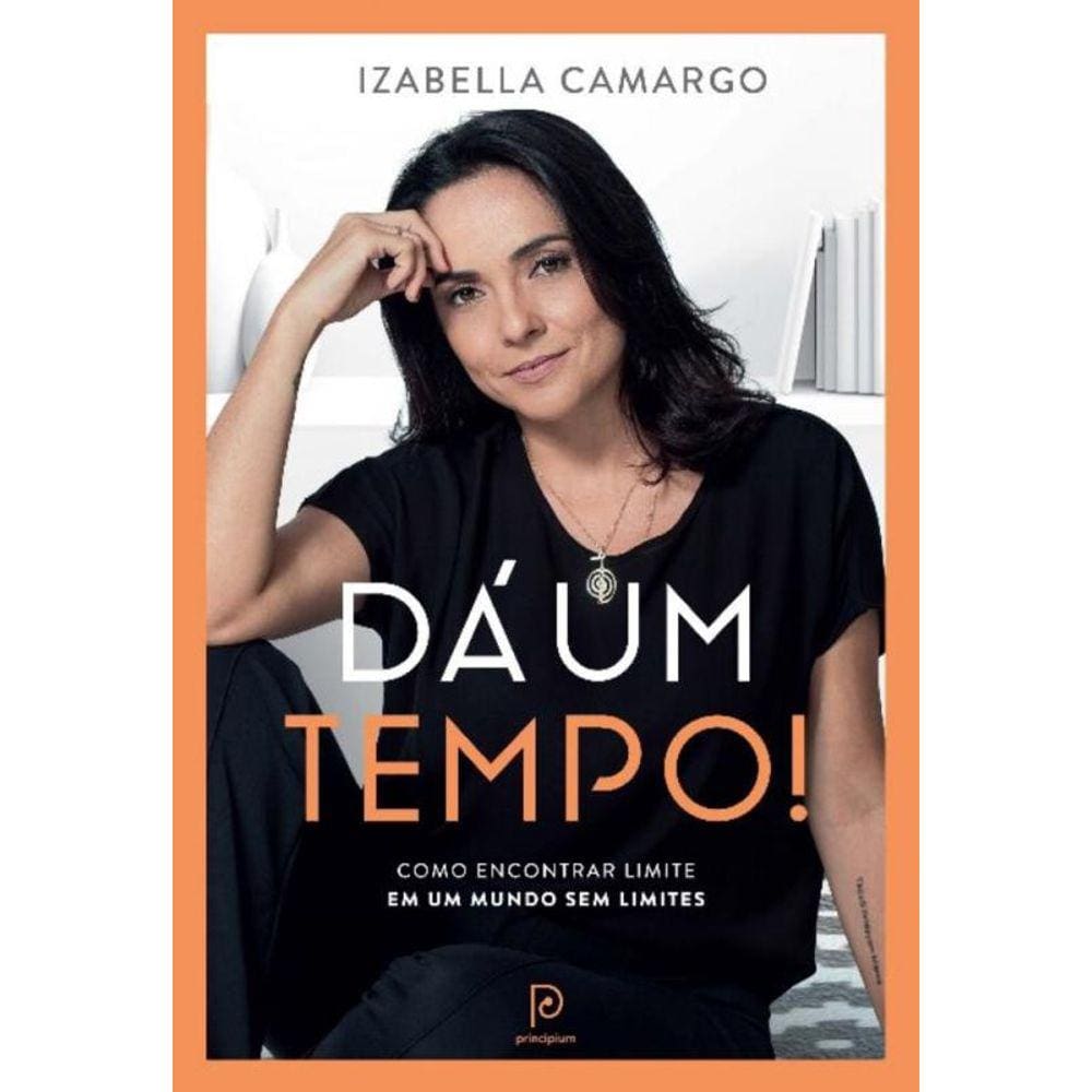 Dá um Tempo! - Como Encontrar limite Em Um Mundo Sem Limites