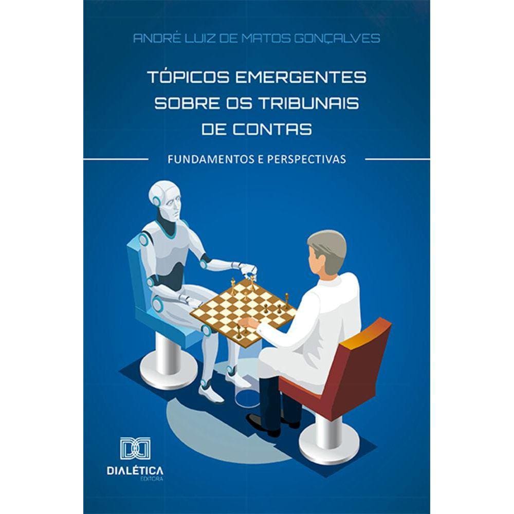 Tópicos emergentes sobre os Tribunais de Contas - Fundamentos e perspectivas