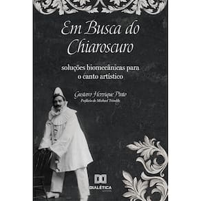 Em Busca do Chiaroscuro - Soluções biomecânicas para o canto artístico