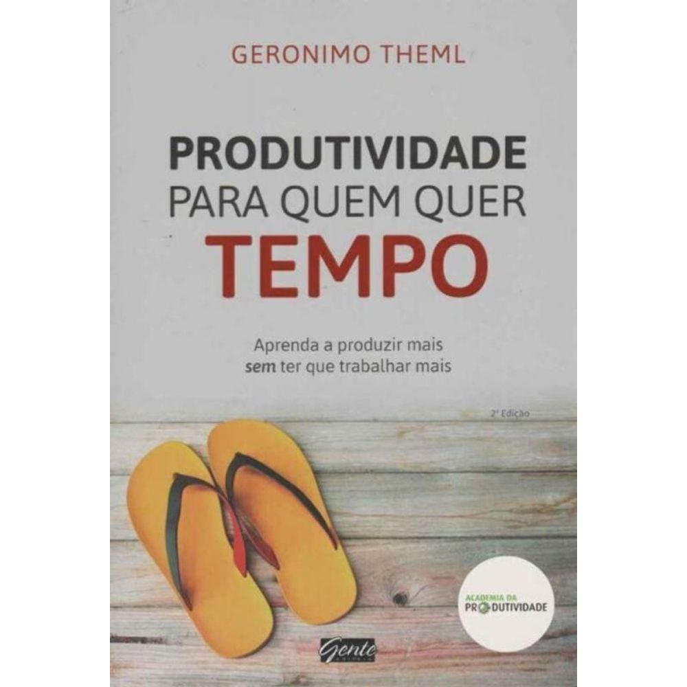 Produtividade Para Quem Quer Tempo