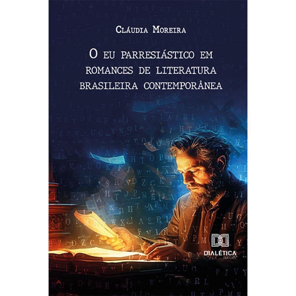 O eu parresiástico em romances de literatura brasileira contemporânea