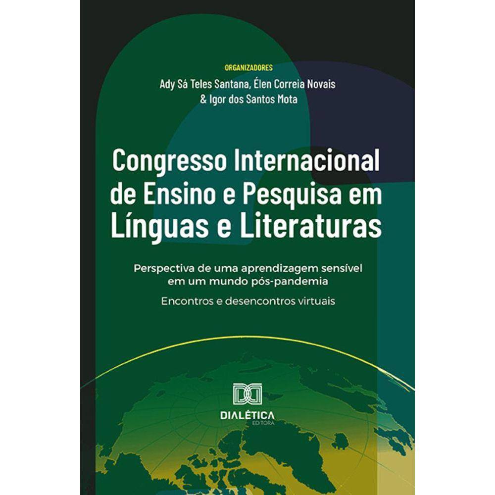 Congresso Internacional de Ensino e Pesquisa em Línguas e Literaturas: perspectiva de uma aprendizagem sensível em um mundo pós-pandemia: - Encontros