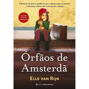 Órfãos De Amsterdã - A História De Jovens Mulheres Que Enfrentaram Os Nazistas E Salvaram O Futuro D