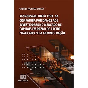 Responsabilidade civil da companhia por danos aos investidores no Mercado de Capitais em razão de ilícito praticado pela administração