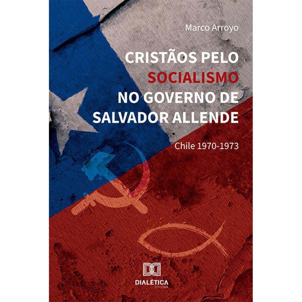 Cristãos pelo Socialismo no Governo de Salvador Allende - Chile 1970-1973