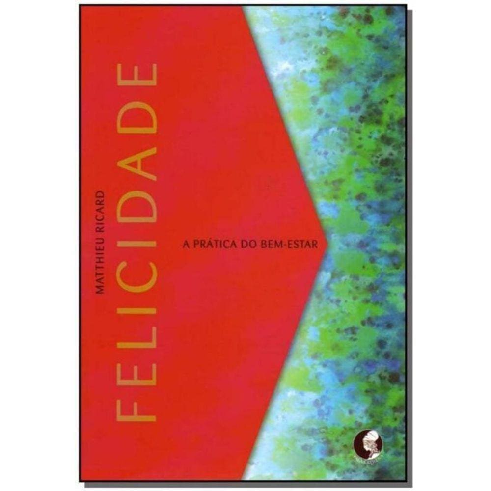 Felicidade - a Prática do Bem-estar