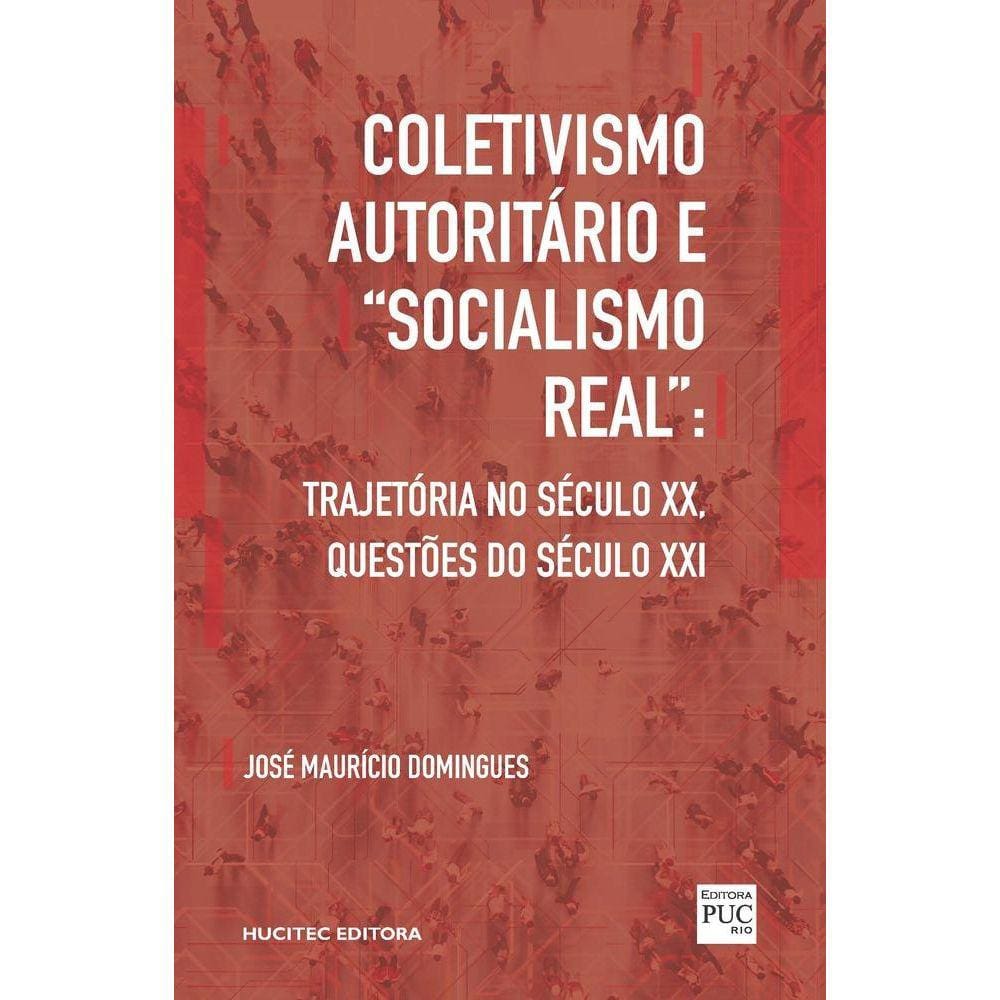 Coletivismo autoritário e ?socialismo real?: trajetória no século XX, questões do século XXI