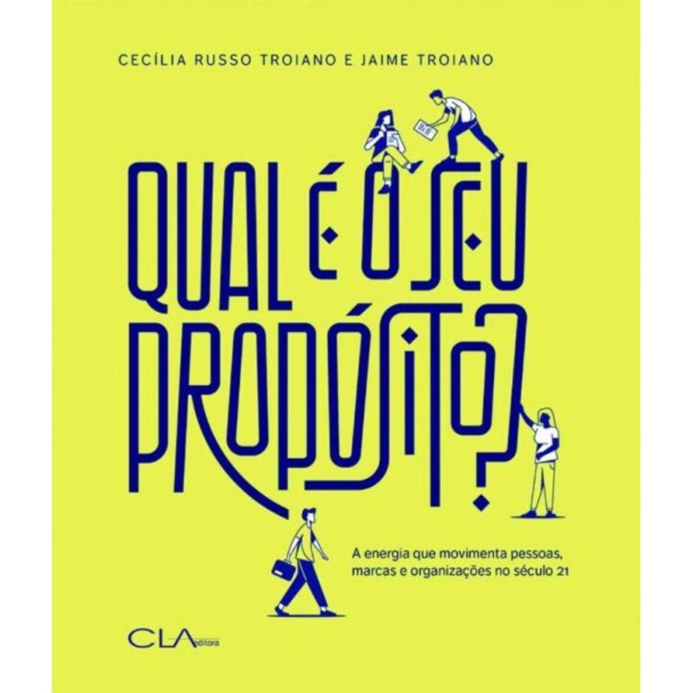 Qual é o seu propósito - A energia que movimenta pessoas, marcas e organizações no século 21