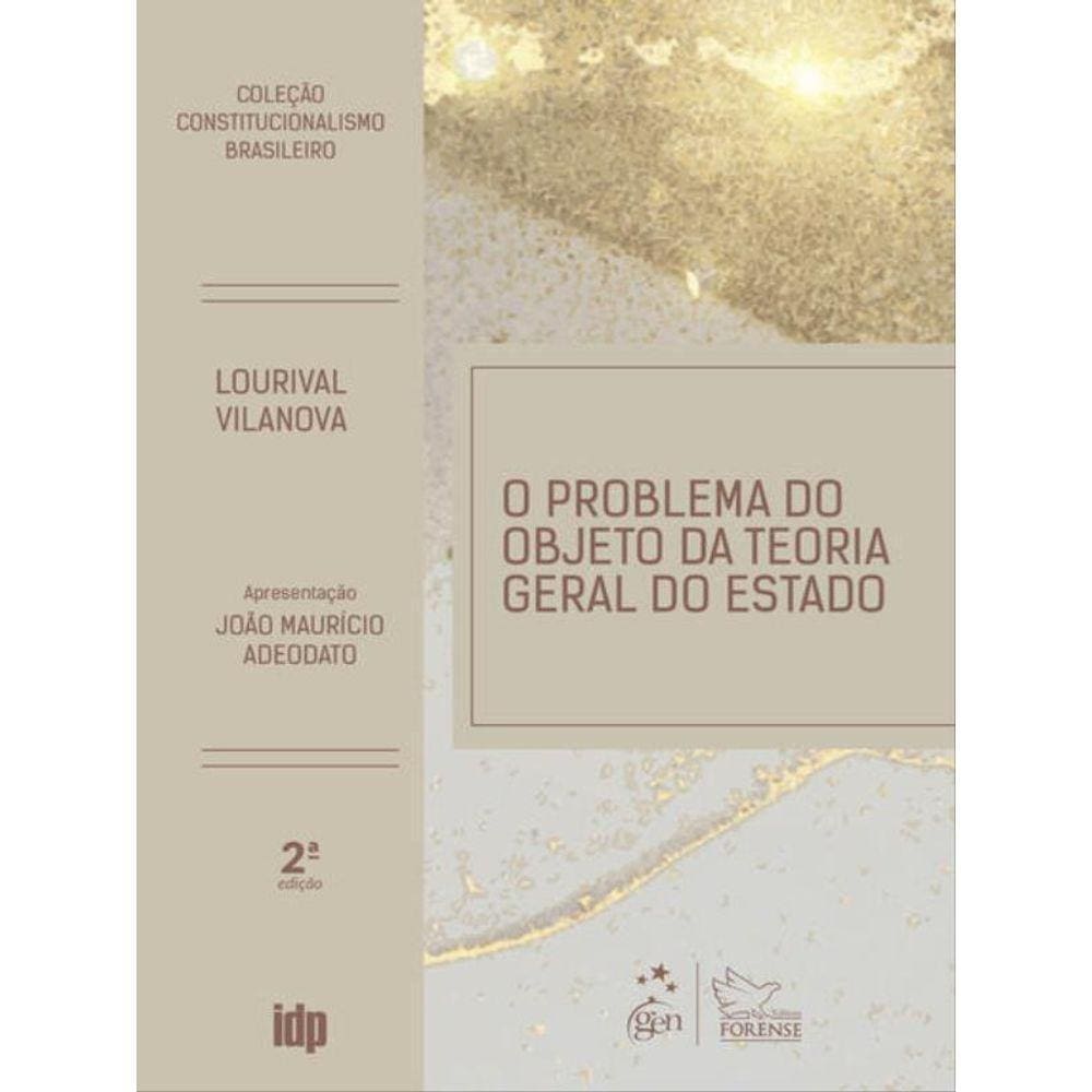 O Problema Do Objeto Da Teoria Geral Do Estado - Coleção Constitucionalismo Brasileiro