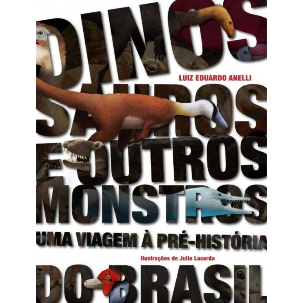 Dinossauros e Outros Montros - Uma Viagem à Pré-História do Brasil