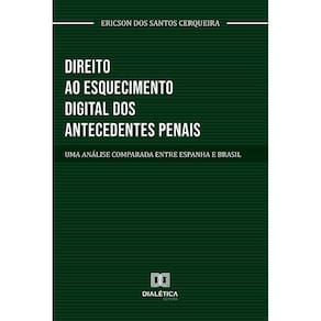 Direito ao esquecimento digital dos antecedentes penais - Uma análise comparada entre Espanha e Brasil