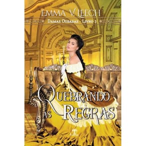 Quebrando as regras (Damas Ousadas - Livro 3)