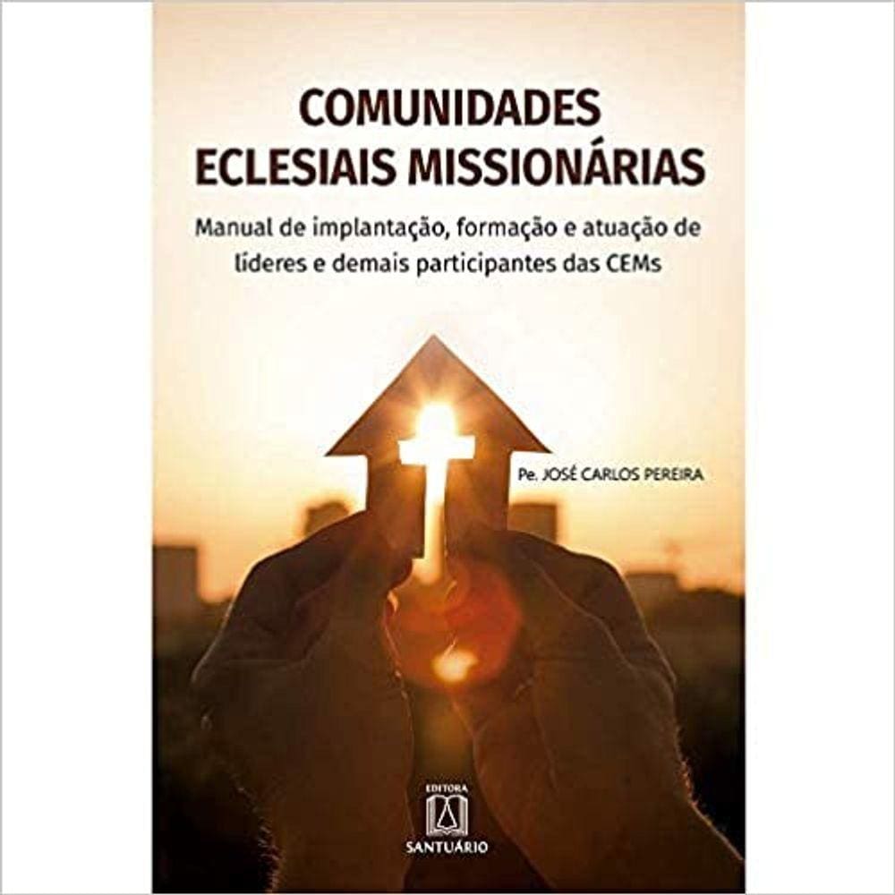 Comunidades Eclesiais Missionarias: Manual De Implantacao, Formacao E Atuac