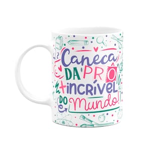 Caneca Professora - Da Prô mais incrível do mundo!