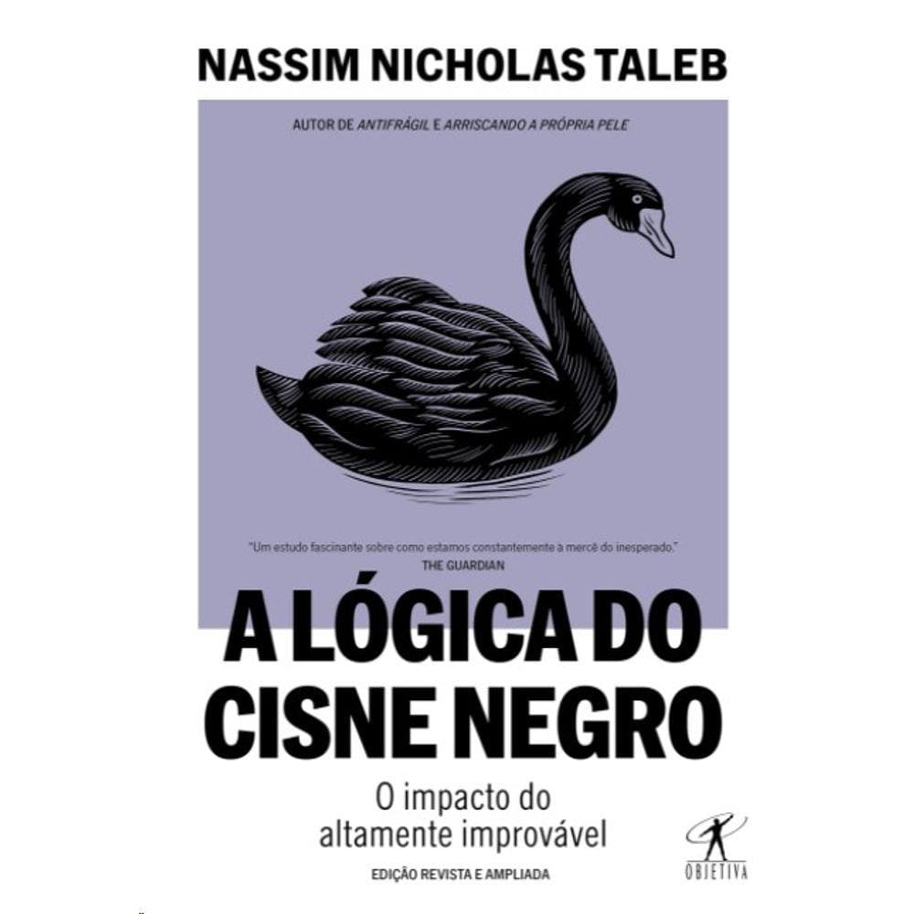 Logica Do Cisne Negro, A: O Impacto Do Altamente Improvavel