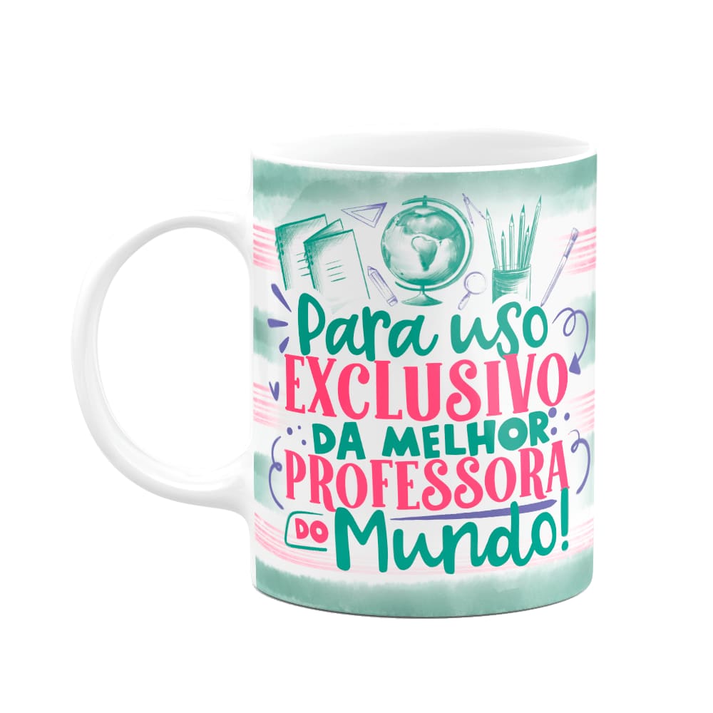 Caneca Professora - Uso exclusivo da melhor do mundo