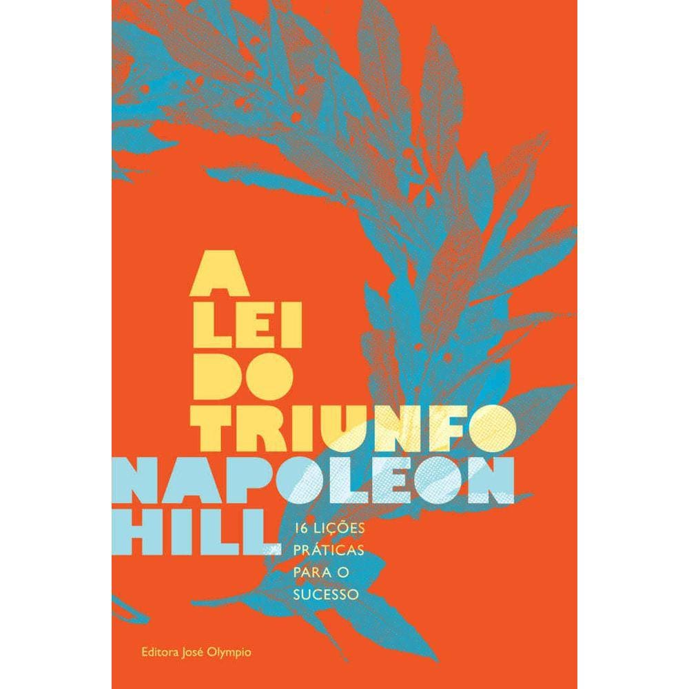 Lei Do Triunfo, A: 16 Licoes Praticas Para O Sucesso