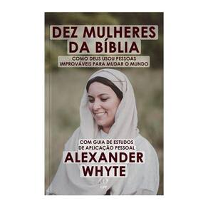 Livro 10 Mulheres Da Bíblia Alexander Whyte Baseado Na
