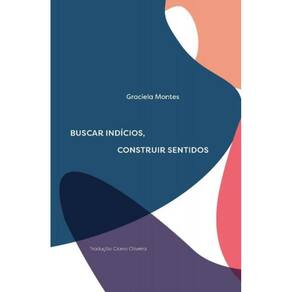 Buscar Indícios, Construir Sentidos