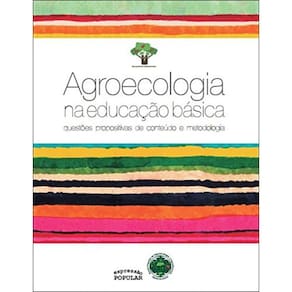 Agroecologia Na Educação Básica - Questões Propositivas De Conteúdo E Metodologia