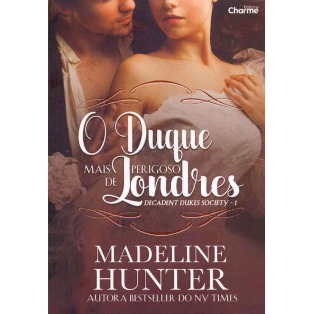 O Duque Mais Perigoso de Londres - Decadent Dukes Society - Livro. 01