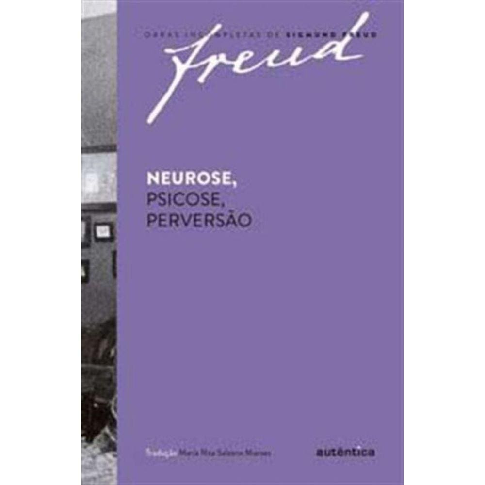 Neurose, Psicose, Perversao
