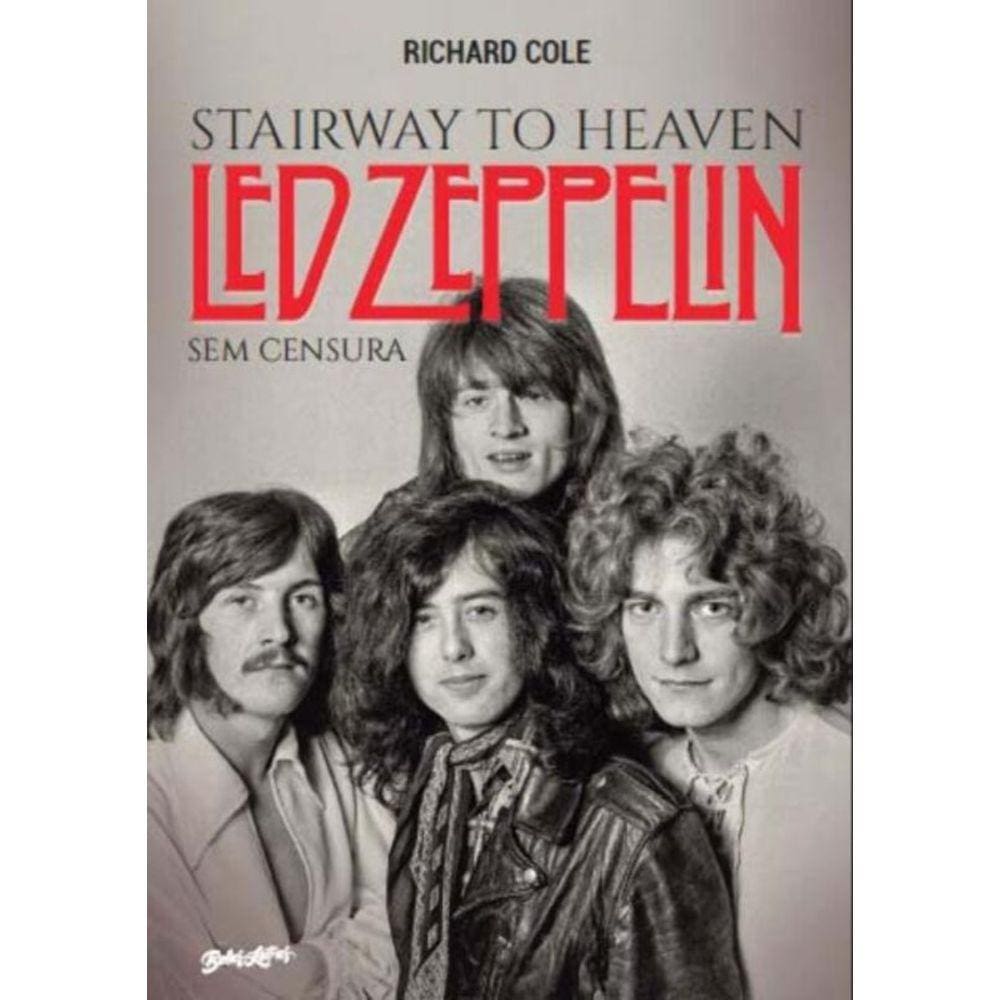 Stairway To Heaven: Led Zeppelin Sem Censura