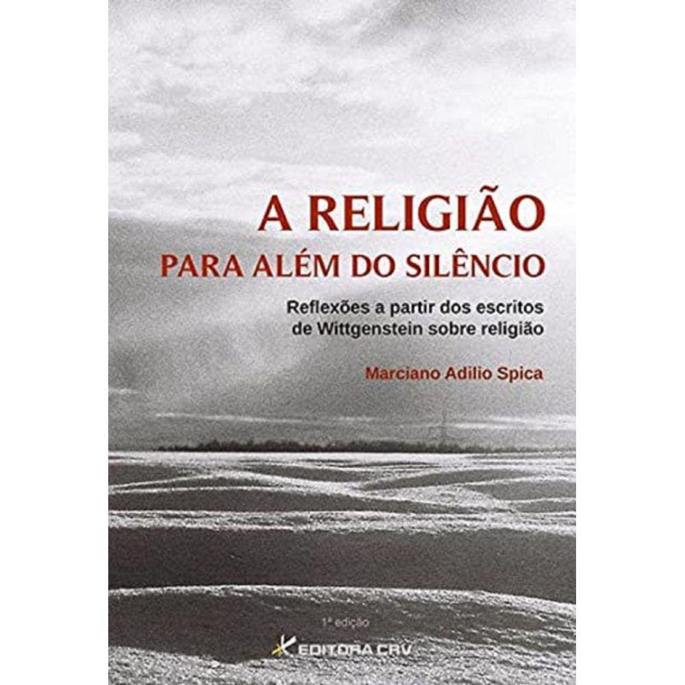 A Religião Para Além do Silêncio: Reflexões A Partir dos Escritos de Wittgenstein Sobre Religião