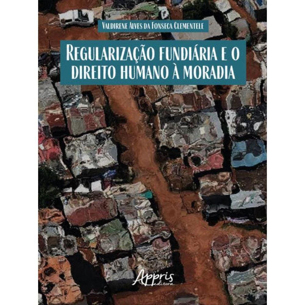 Regularização Fundiária E Direito Humano À Moradia