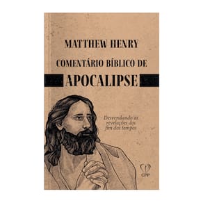 Livro Comentários Bíblicos: Apocalipse - Matthew Henry Baseado na Bíblia