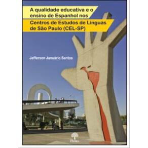 A Qualidade Educativa E O Ensino De Espanhol Nos Centros De Estudos De Línguas De São Paulo -Cel-Sp