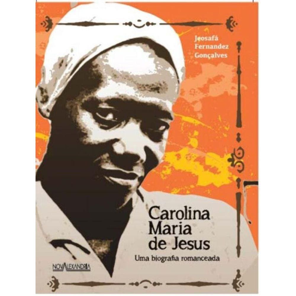 Carolina Maria De Jesus - Uma Biografia Romanceada