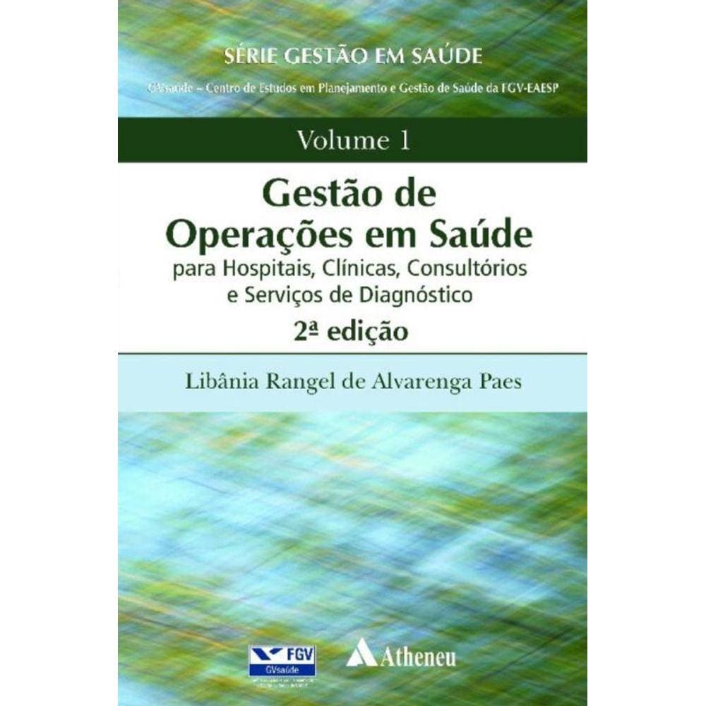 Gestão De Operações Em Saúde - Para Hospitais, Clínicas, Consultórios E Serviços De Diagnóstico