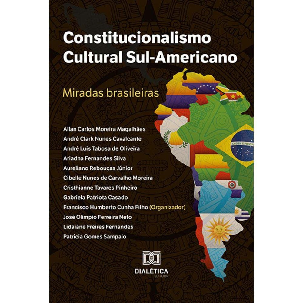Constitucionalismo Cultural Sul-Americano - Miradas brasileiras