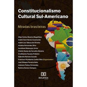 Constitucionalismo Cultural Sul-Americano - Miradas brasileiras