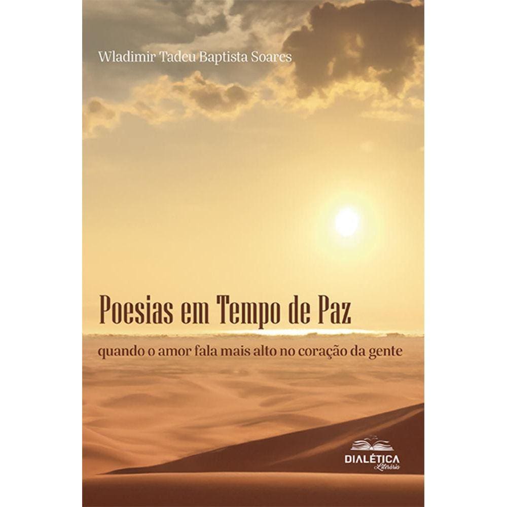 Poesias em Tempo de Paz - Quando o amor fala mais alto no coração da gente
