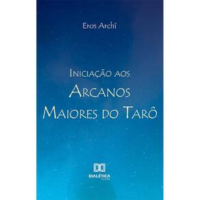 Iniciação aos Arcanos Maiores do Tarô