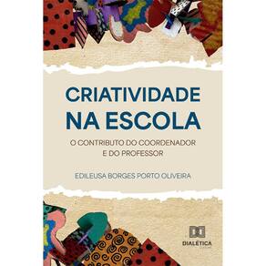 Criatividade na Escola - O contributo do coordenador e do professor