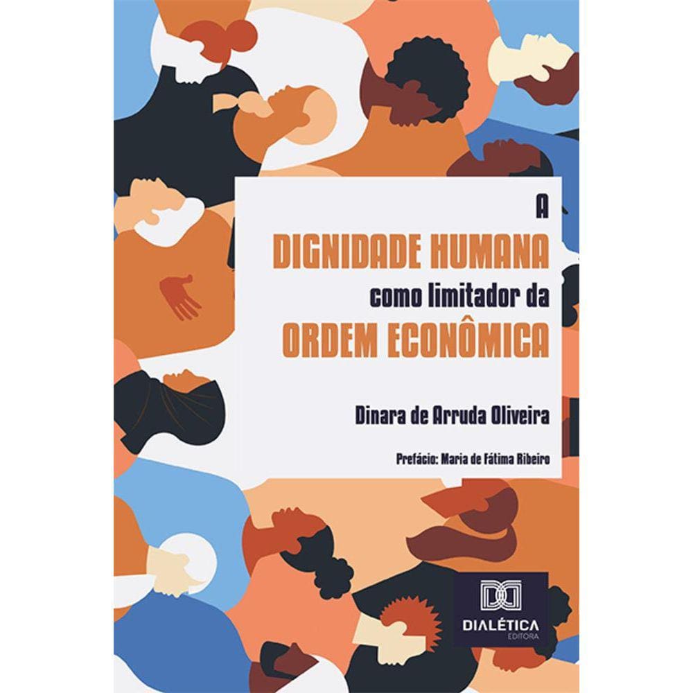 A dignidade humana como limitador da ordem econômica
