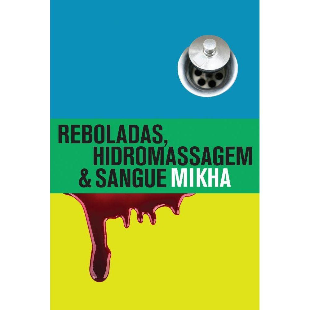 Reboladas, hidromassagem & sangue