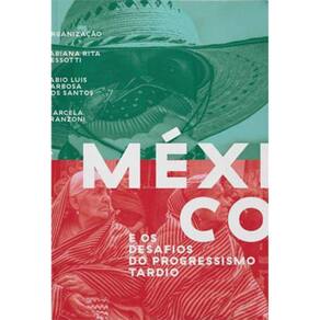 Mexico E Os Desafios Do Progressismo Tardio