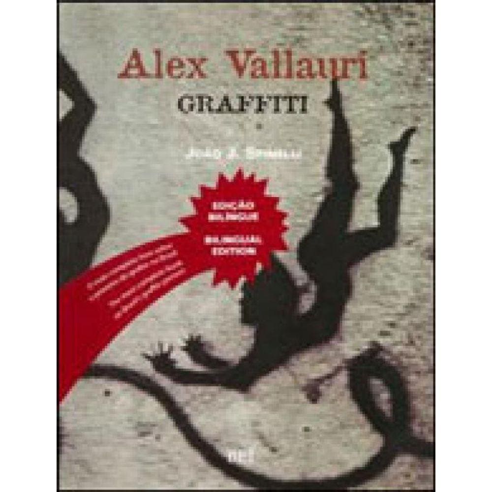 Alex Vallauri - Graffiti - Fundamentos Esteticos Do Pioneiro Do Grafite No Brasil