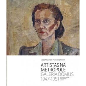 Artistas Na Metropole - Galeria Domus, 1947-1951