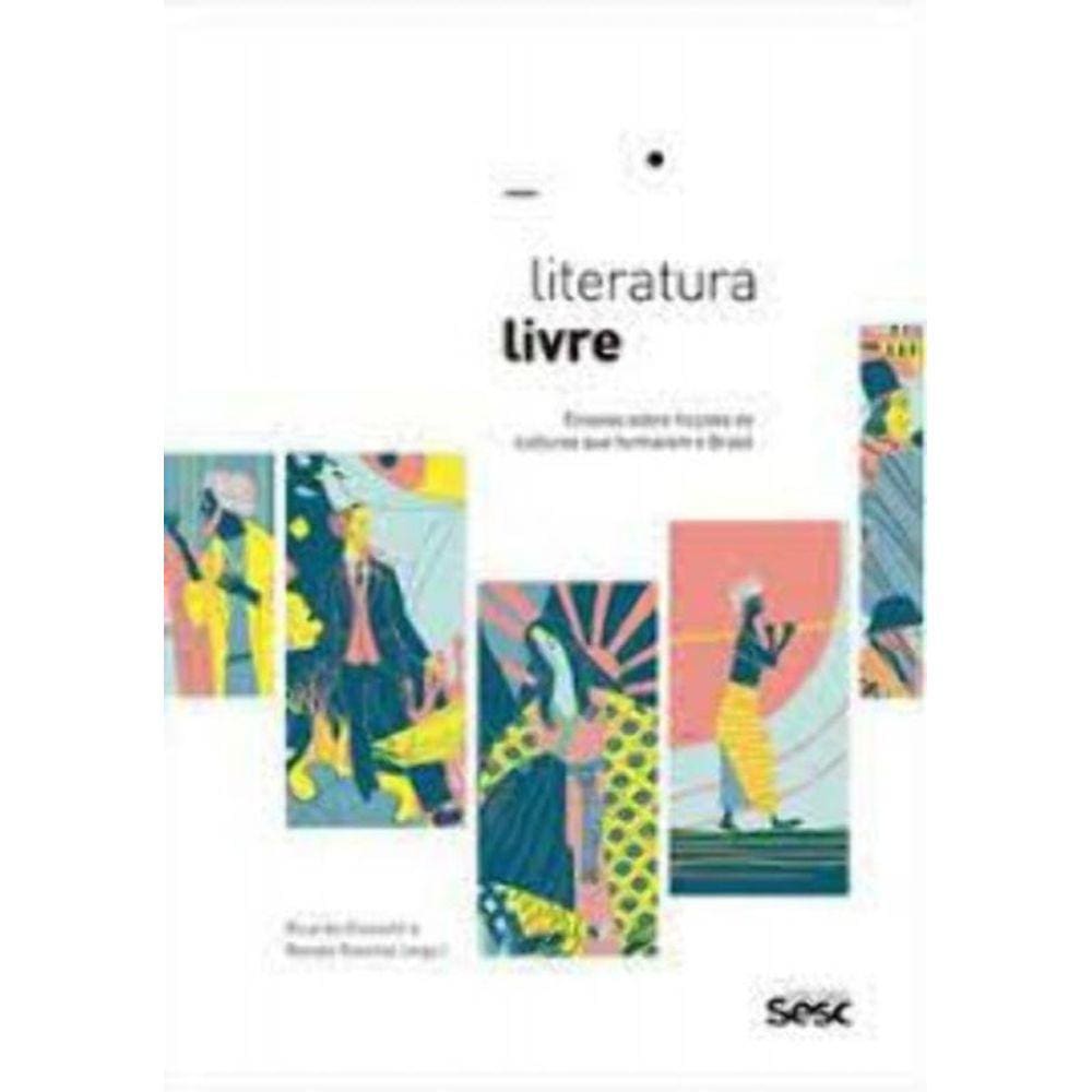 Literatura Livre - Ensaios Sobre Ficções de Culturas que Formaram o Brasil