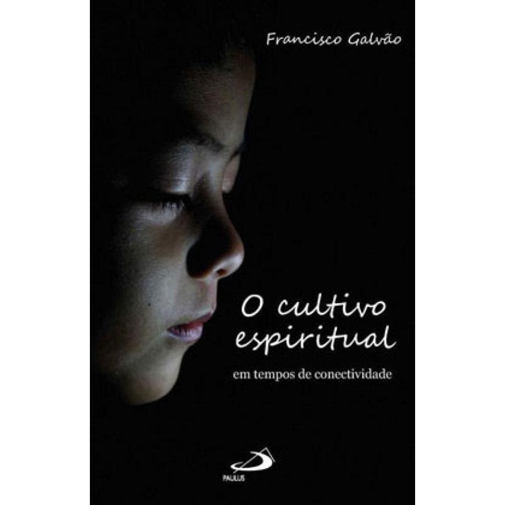 O Cultivo Espiritual Em Tempos De Conectividade