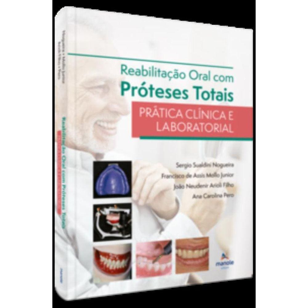 Reabilitação Oral Com Próteses Totais - Prática Clínica E Laboratorial