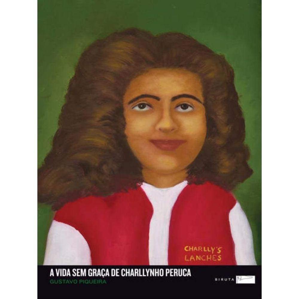 A Vida Sem Graça De Charllynho Peruca