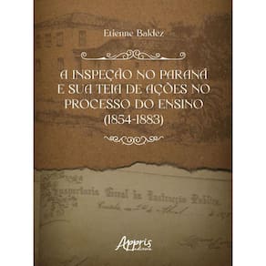 A Inspeção No Paraná E Sua Teia De Ações No Processo Do Ensino (1854-1883)